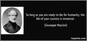 So long as you are ready to die for humanity, the life of your country ...
