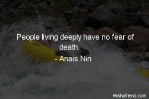 fear-People living deeply have no fear of death.