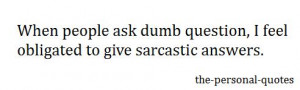 people Personal questions sarcastic relate dumb sarcasm answers