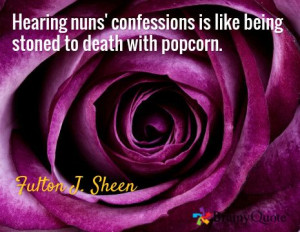 ... confessions is like being stoned to death with popcorn. / Fulton J