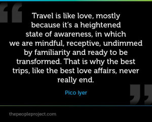 ... affairs, never really end. - Pico Iyer #travel #quotes #travelquotes