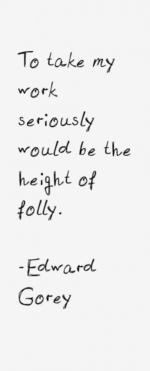 Edward Gorey Quotes & Sayings