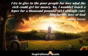 Home » Quote » People » Mother Teresa – I try to give to the poor ...