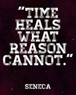 Time heals what reason cannot.