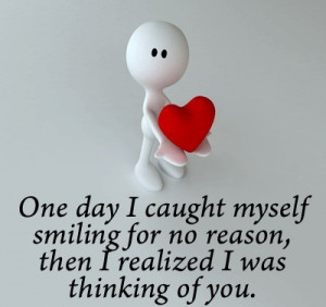 ... no reason,then I realized I was thinking of you ~ Being In Love Quote