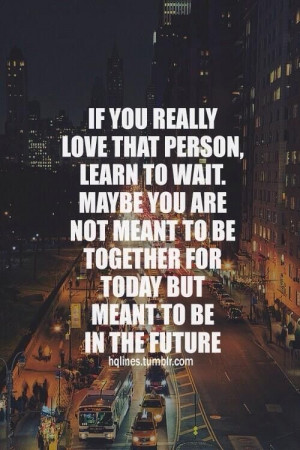 Love Quotes :: Learn to wait