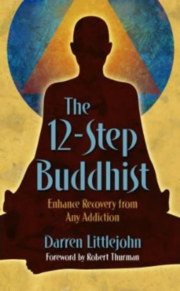The 12-Step Buddhist: Enhance Recovery from Any Addiction,” by ...