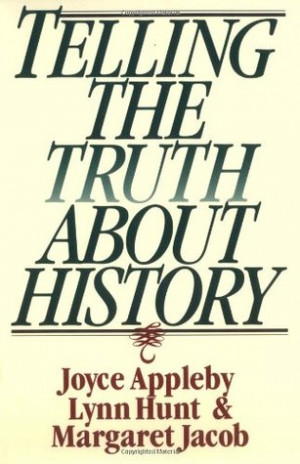 Start by marking “Telling the Truth About History” as Want to Read ...