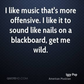 iggy-pop-iggy-pop-i-like-music-thats-more-offensive-i-like-it-to.jpg