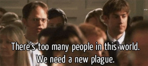 Dwight Schrute On Too Many People & Plagues