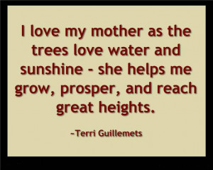 Love My Mother As The Trees Love Water And Sunshine | Quotesvalley.