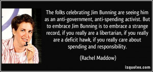 celebrating Jim Bunning are seeing him as an anti-government, anti ...