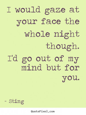 go out of my mind but for you sting more love quotes success quotes ...