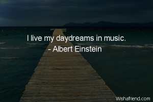 daydreaming-I live my daydreams in music.