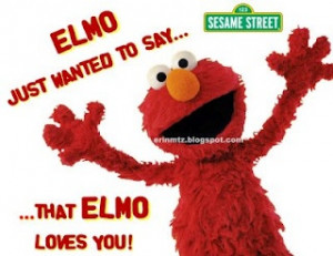 elmo loves you!