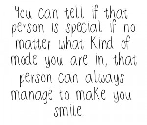 ... of mode you are in that person can always manage to make you smile