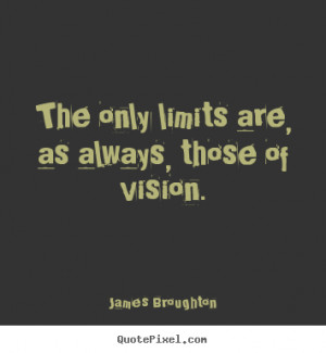 ... are, as always, those of vision. James Broughton inspirational quotes