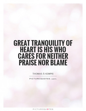 ... Quotes Inner Peace Quotes Blame Quotes Praise Quotes Tranquility