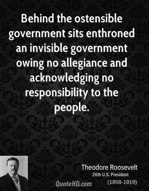 the ostensible government sits enthroned an invisible government ...