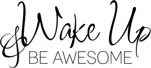 wake up and be awesome vinyl wall decals item wakeup14 $ 21 95 size