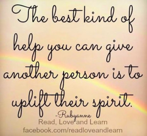 Uplift people's spirits quote via www.Facebook.com/ReadLoveandLearn