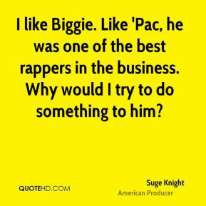 like Biggie. Like 'Pac, he was one of the best rappers in the business ...
