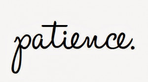 The worst thing about being impatient is that nothing worth having ...