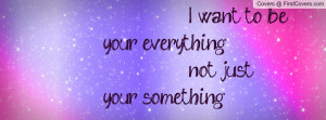 want to be your everything not just your something cover