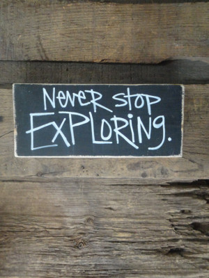 / Hand Painted/ Inspirational Wood Sign/ Never stop exploring ...