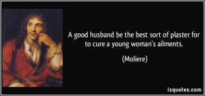 good husband be the best sort of plaster for to cure a young woman's ...