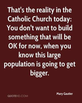 Mary Gautier - That's the reality in the Catholic Church today: You ...