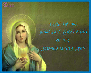 Feast of the Immaculate Conception of the Blessed Virgin Mary.
