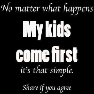 My kids will always come first