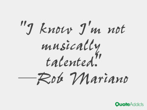 rob mariano quotes i know i m not musically talented rob mariano