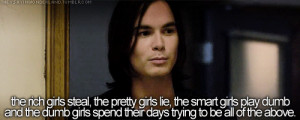 ; the pretty girls lie; the smart girls play dumb; and the dumb girls ...