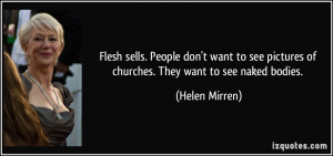 Flesh sells. People don't want to see pictures of churches. They want ...