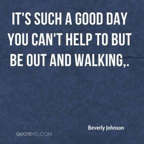 Beverly Johnson - It's such a good day you can't help to but be out ...