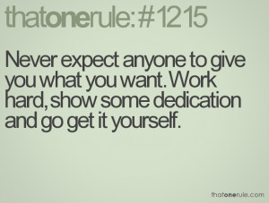 ... you what you want. Work hard, show some dedication and go get it