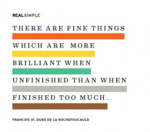 There are fine things which are more brilliant when unfinished than ...
