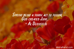 spring-Spring being a tough act to follow, God created June.