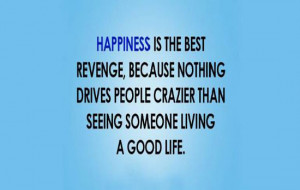 Happiness Is The Best Revenge