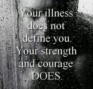 Illness, strength, courage