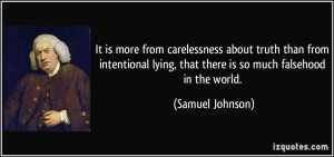 It is more from carelessness about truth than from intentional lying ...