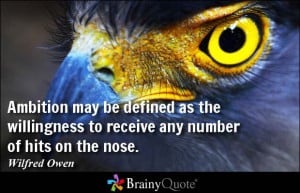 Ambition may be defined as the willingness to receive any number of ...