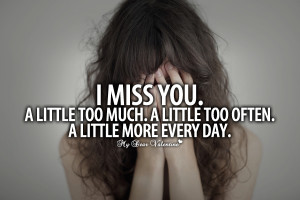 Missing Him Quotes - I miss you A little too much