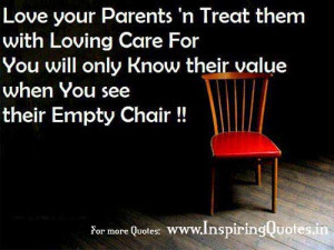 Love your parents and Treat them with Loving care for you will only ...