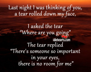 ... of you a tear rolled down my face i asked the tear where are you