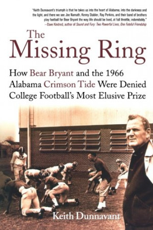 The Missing Ring: How Bear Bryant and the 1966 Alabama Crimson Tide ...