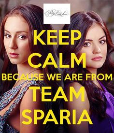 keep-calm-because-we-are-from-team-sparia Pretty Little Liars More