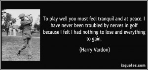 well you must feel tranquil and at peace. I have never been troubled ...